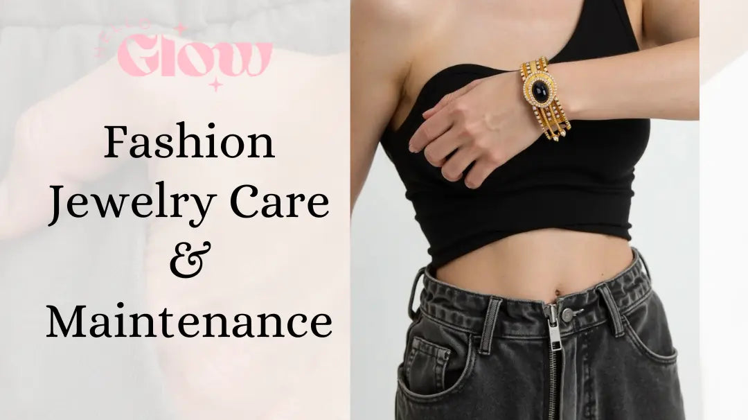 Fashion-Jewelry-Care-and-Maintenance-Essential-Tips-to-Keep-Your-Accessories-Sparkling All-Glows