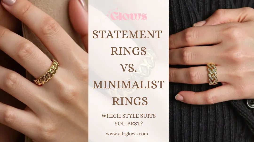 Statement-Rings-vs.-Minimalist-Rings-Which-Style-Suits-You-Best All-Glows
